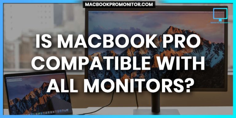 Is MacBook Pro compatible with all monitors
