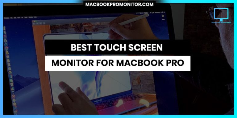 Best Touch Screen Monitor for MacBook Pro