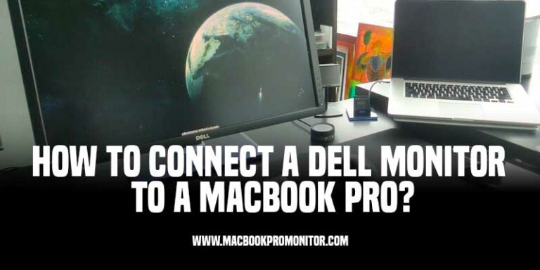 How to Connect a Dell Monitor to a MacBook Pro?