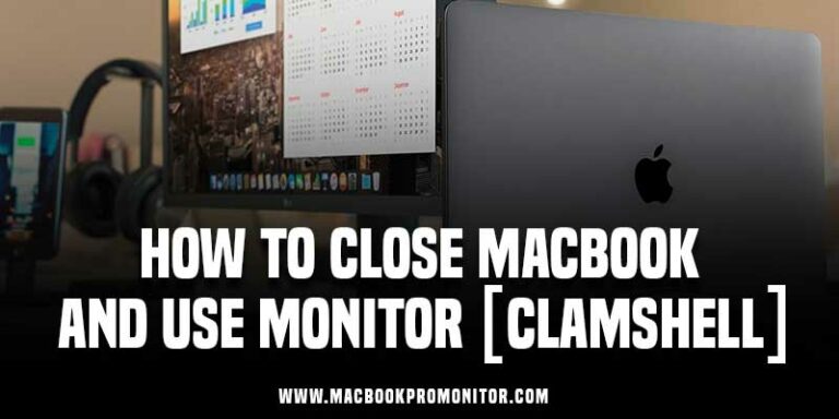 How to Close Macbook and Use Monitor